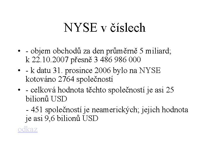 NYSE v číslech • - objem obchodů za den průměrně 5 miliard; k 22.