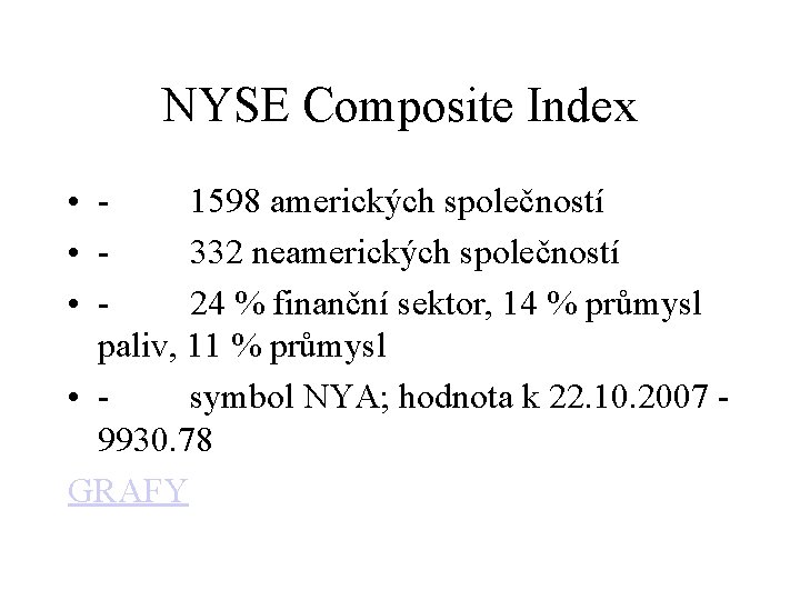 NYSE Composite Index • - 1598 amerických společností • - 332 neamerických společností •