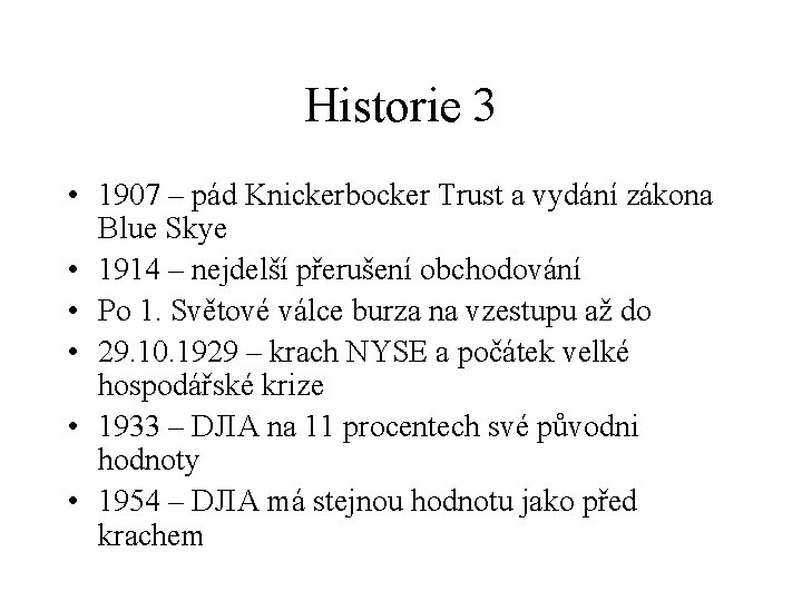 Historie 3 • 1907 – pád Knickerbocker Trust a vydání zákona Blue Skye •