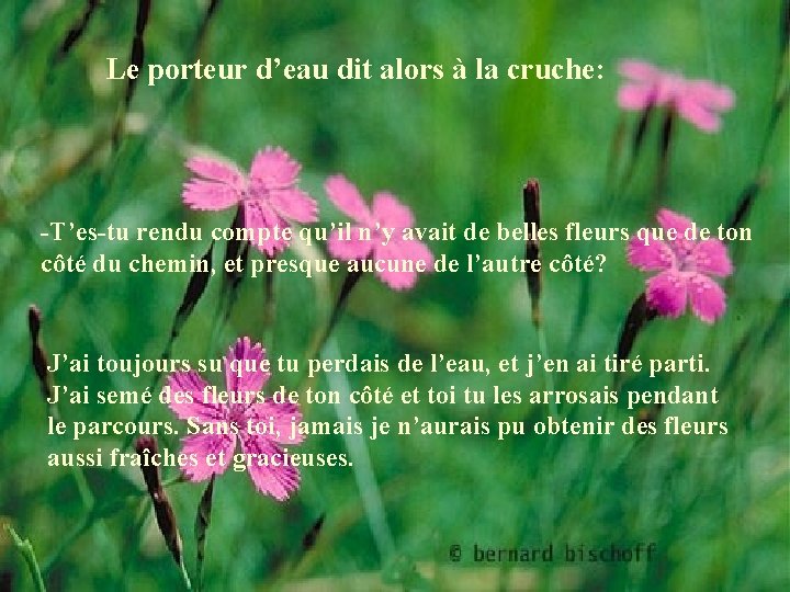 Le porteur d’eau dit alors à la cruche: -T’es-tu rendu compte qu’il n’y avait Le porteur d’eau dit alors à la cruche: -T’es-tu rendu compte qu’il n’y avait