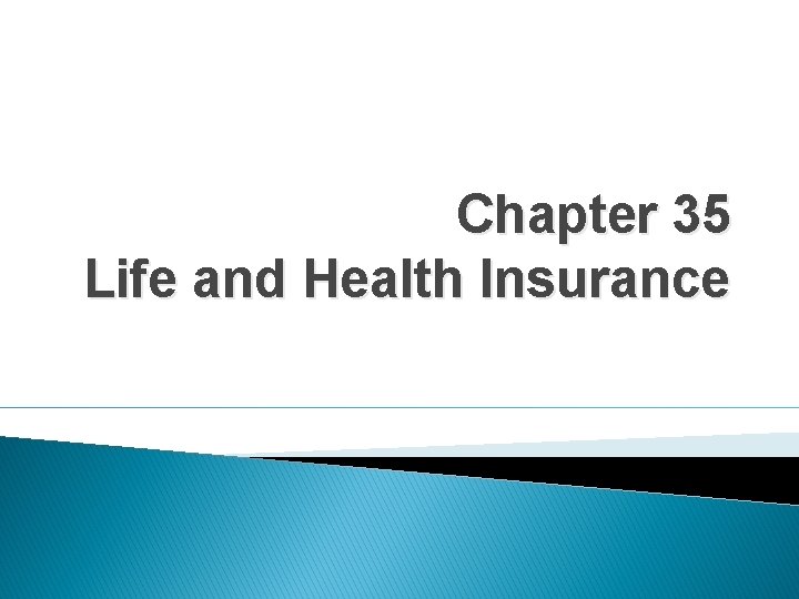 Chapter 35 Life and Health Insurance 