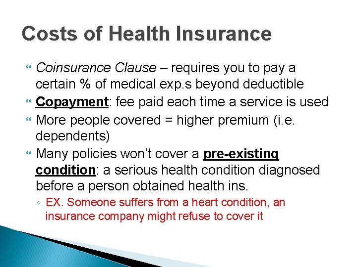 Costs of Health Insurance Coinsurance Clause – requires you to pay a certain %