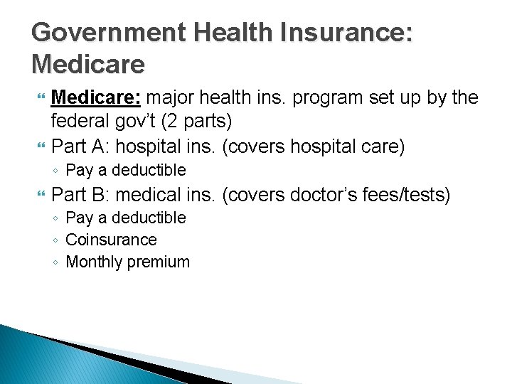 Government Health Insurance: Medicare: major health ins. program set up by the federal gov’t