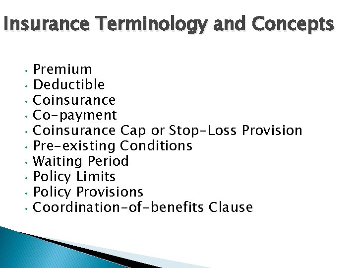 Insurance Terminology and Concepts Premium • Deductible • Coinsurance • Co-payment • Coinsurance Cap