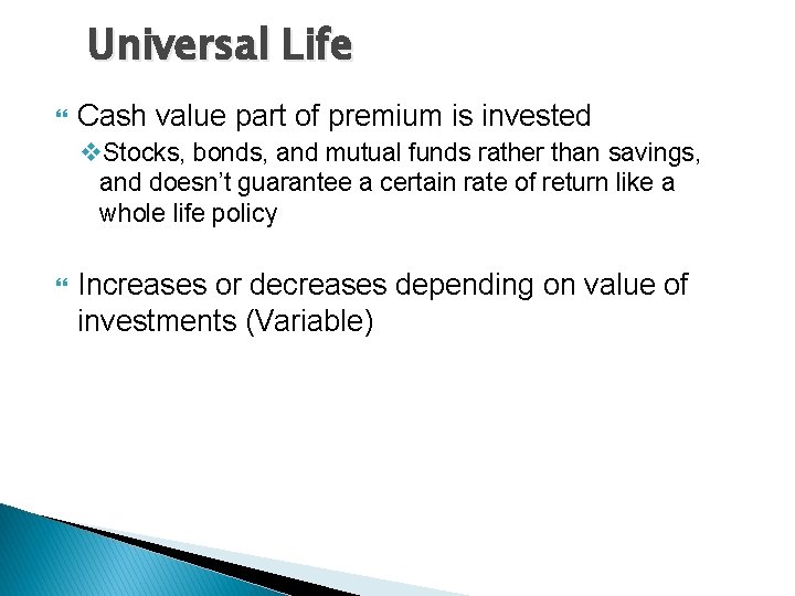 Universal Life Cash value part of premium is invested v. Stocks, bonds, and mutual