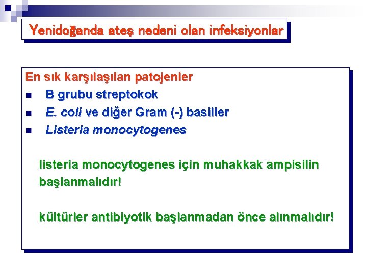 Yenidoğanda ateş nedeni olan infeksiyonlar En sık karşılan patojenler n B grubu streptokok n