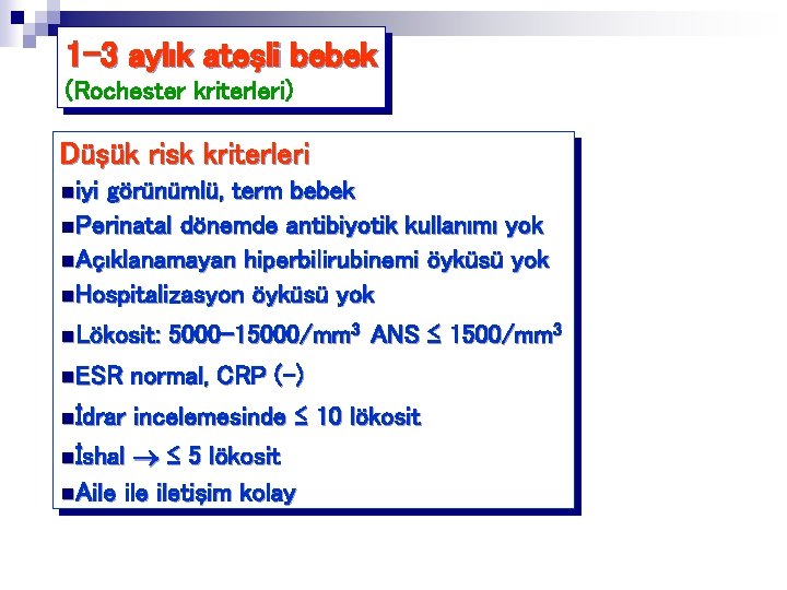 1 -3 aylık ateşli bebek (Rochester kriterleri) Düşük risk kriterleri niyi görünümlü, term bebek