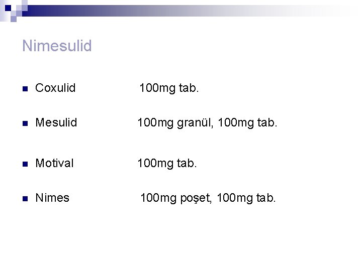 Nimesulid n Coxulid 100 mg tab. n Mesulid 100 mg granül, 100 mg tab.