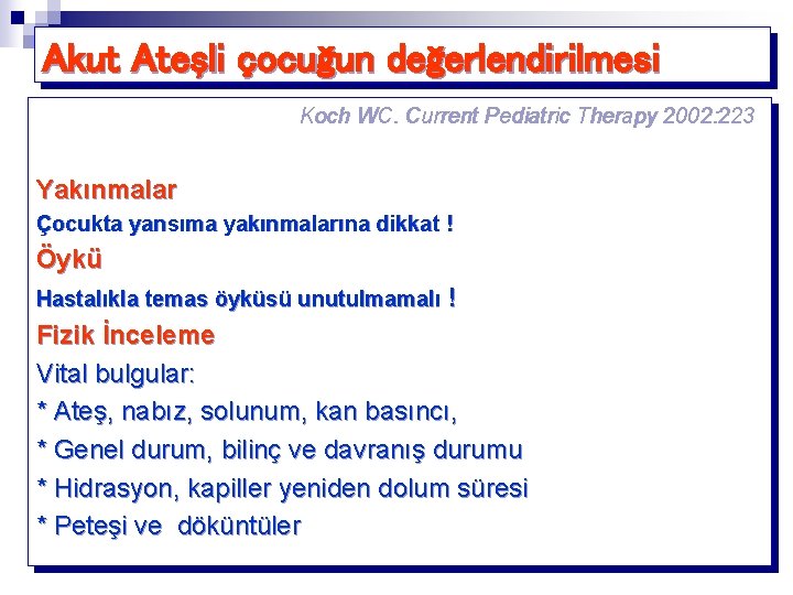 Akut Ateşli çocuğun değerlendirilmesi Koch WC. Current Pediatric Therapy 2002: 223 Yakınmalar Çocukta yansıma
