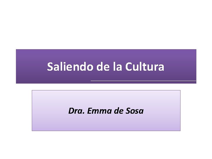 Saliendo de la Cultura Dra. Emma de Sosa 