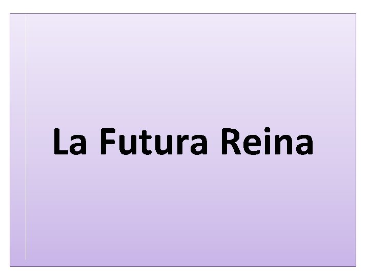 La Futura Reina 