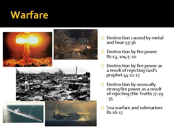 Warfare � Destruction caused by metal and heat 55: 36 � Destruction by fire