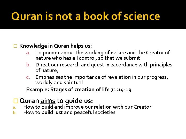 Quran is not a book of science � Knowledge in Quran helps us: a.