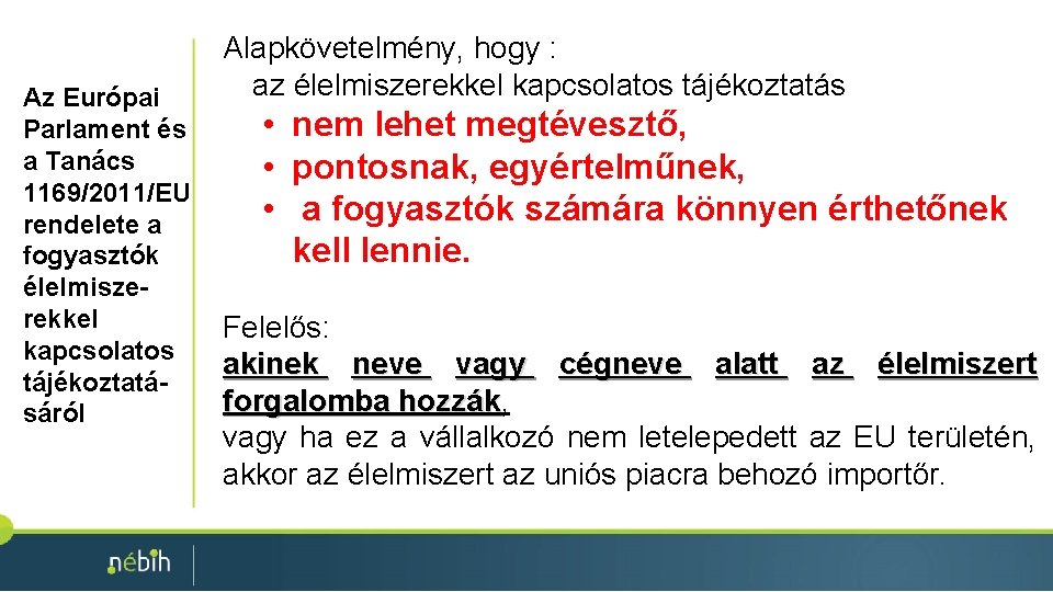 Az Európai Parlament és a Tanács 1169/2011/EU rendelete a fogyasztók élelmiszerekkel kapcsolatos tájékoztatásáról Alapkövetelmény,