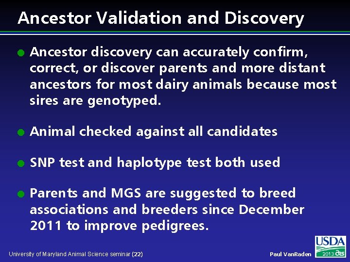 Ancestor Validation and Discovery l Ancestor discovery can accurately confirm, correct, or discover parents