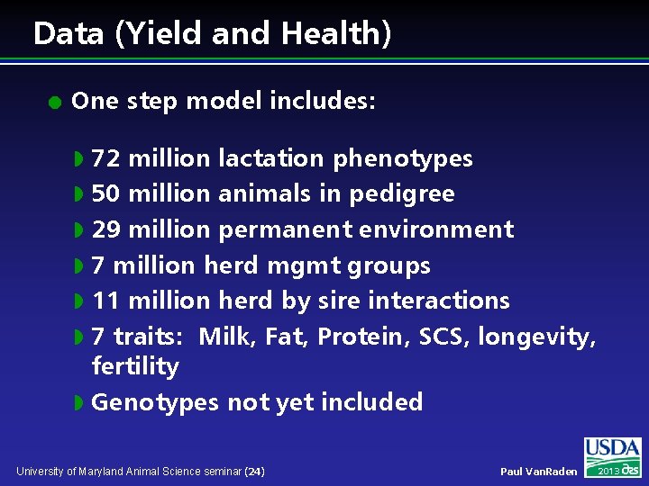 Data (Yield and Health) l One step model includes: 72 million lactation phenotypes w