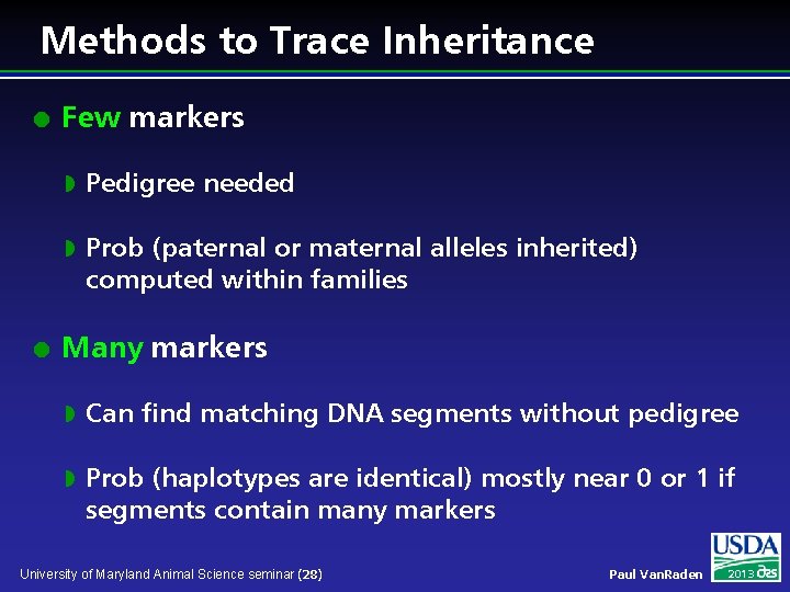 Methods to Trace Inheritance l l Few markers w Pedigree needed w Prob (paternal