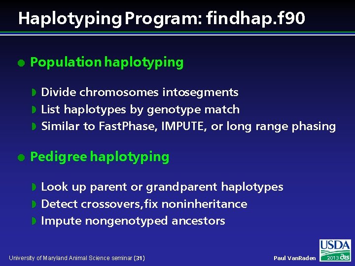 Haplotyping Program: findhap. f 90 l Population haplotyping Divide chromosomes intosegments w List haplotypes