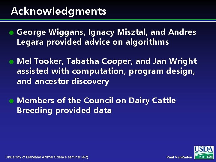 Acknowledgments l l l George Wiggans, Ignacy Misztal, and Andres Legara provided advice on