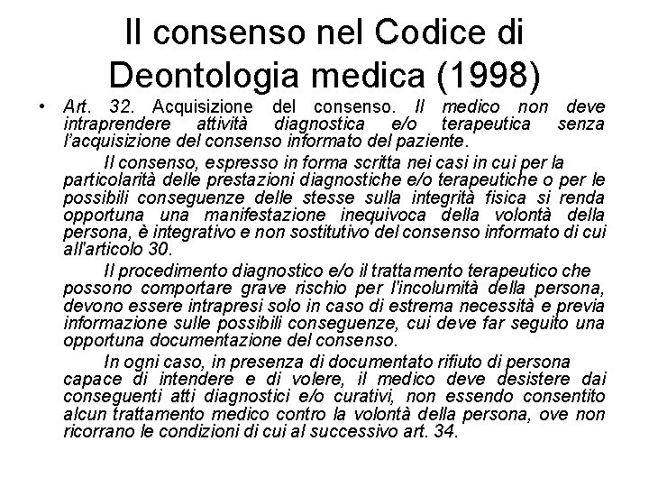 Il consenso nel Codice di Deontologia medica (1998) • Art. 32. Acquisizione del consenso.