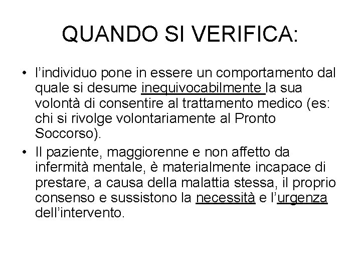 QUANDO SI VERIFICA: • l’individuo pone in essere un comportamento dal quale si desume