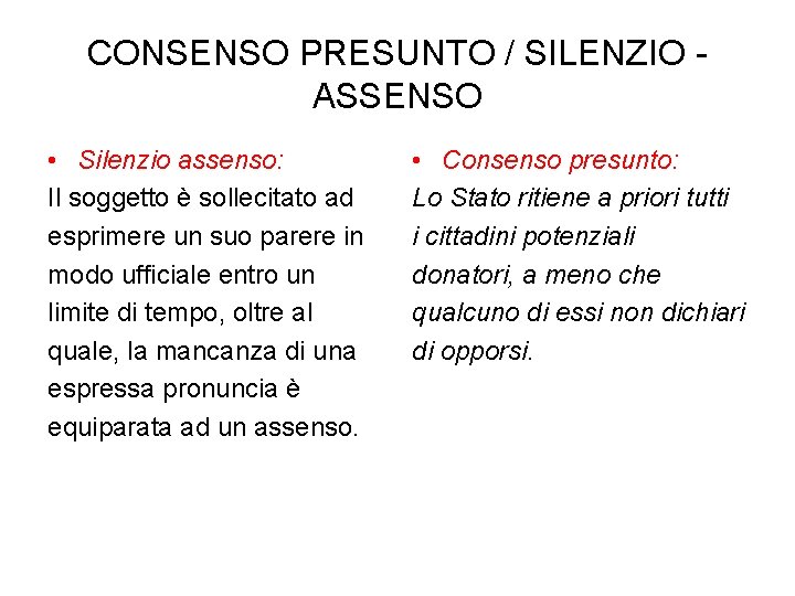 CONSENSO PRESUNTO / SILENZIO ASSENSO • Silenzio assenso: Il soggetto è sollecitato ad esprimere