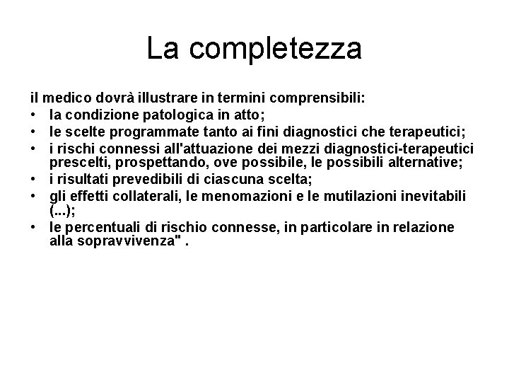 La completezza il medico dovrà illustrare in termini comprensibili: • la condizione patologica in