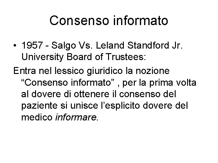 Consenso informato • 1957 - Salgo Vs. Leland Standford Jr. University Board of Trustees: