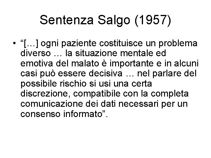 Sentenza Salgo (1957) • “[…] ogni paziente costituisce un problema diverso … la situazione