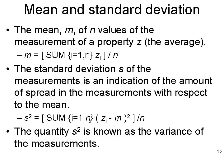 Mean and standard deviation • The mean, m, of n values of the measurement