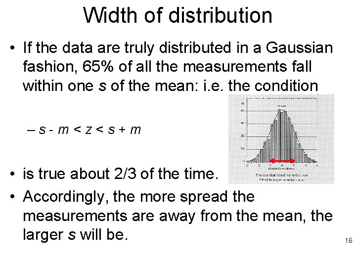 Width of distribution • If the data are truly distributed in a Gaussian fashion,