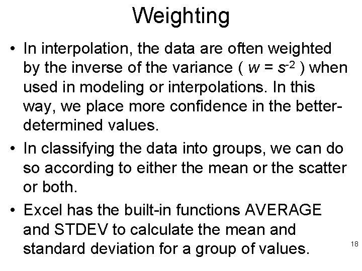 Weighting • In interpolation, the data are often weighted by the inverse of the