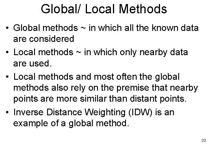 Global/ Local Methods • Global methods ~ in which all the known data are