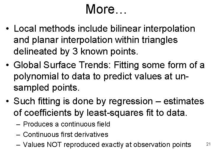 More… • Local methods include bilinear interpolation and planar interpolation within triangles delineated by