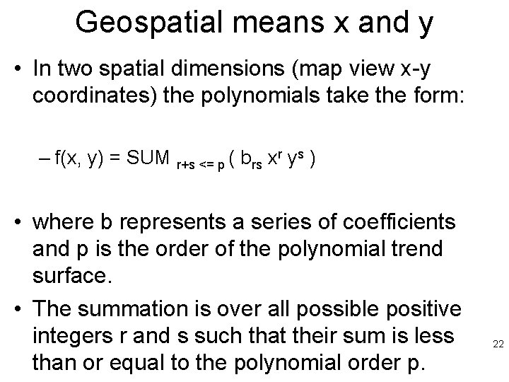 Geospatial means x and y • In two spatial dimensions (map view x-y coordinates)