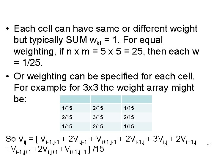  • Each cell can have same or different weight but typically SUM wkl