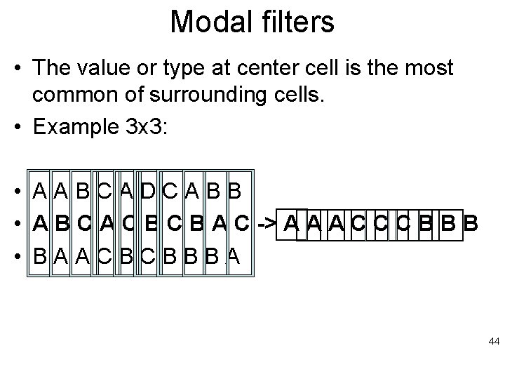 Modal filters • The value or type at center cell is the most common