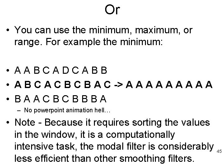 Or • You can use the minimum, maximum, or range. For example the minimum: