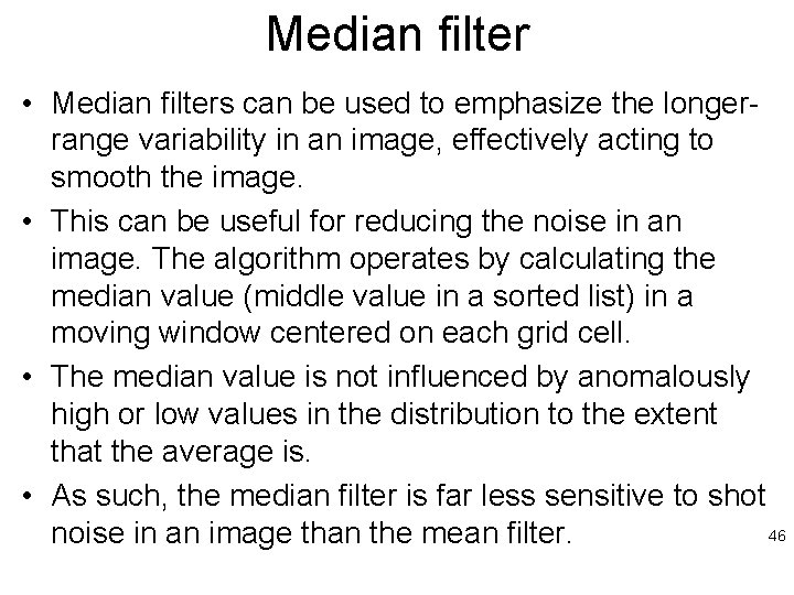 Median filter • Median filters can be used to emphasize the longerrange variability in