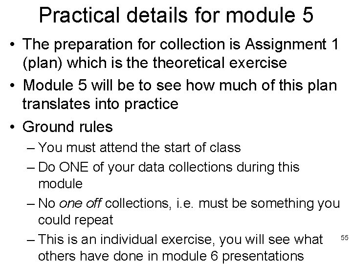 Practical details for module 5 • The preparation for collection is Assignment 1 (plan)