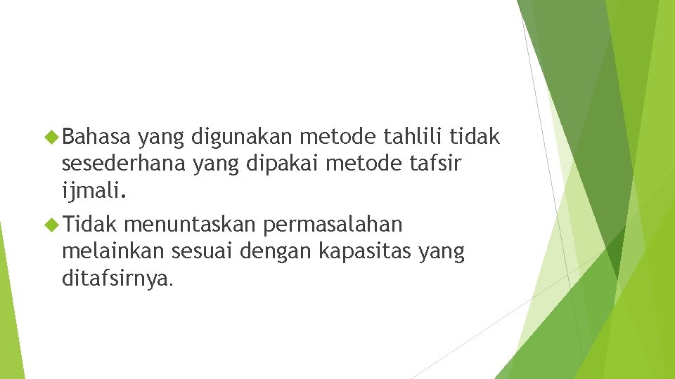  Bahasa yang digunakan metode tahlili tidak sesederhana yang dipakai metode tafsir ijmali. Tidak