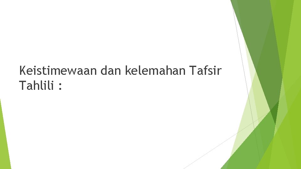 Keistimewaan dan kelemahan Tafsir Tahlili : 