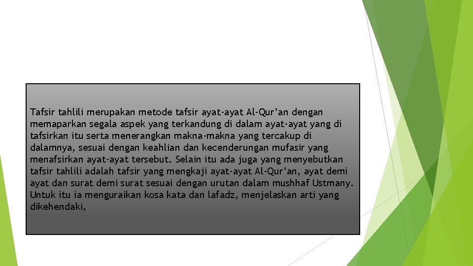 Tafsir tahlili merupakan metode tafsir ayat-ayat Al-Qur’an dengan memaparkan segala aspek yang terkandung di