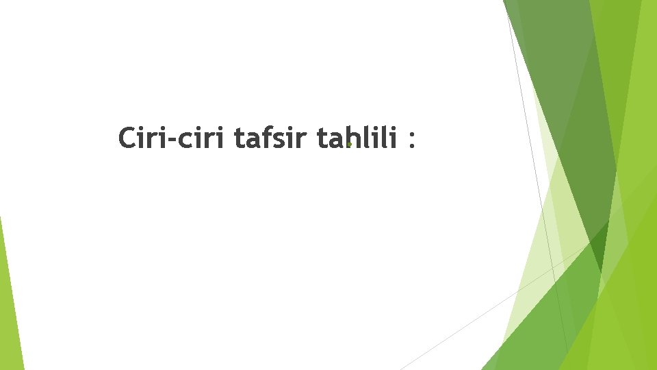 Ciri-ciri tafsir tahlili : 