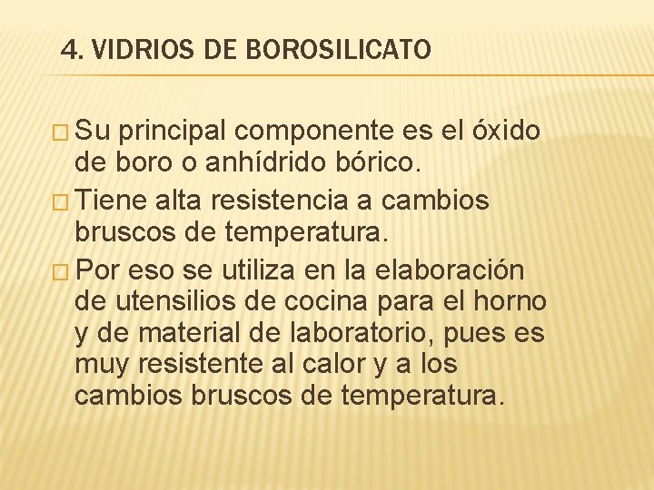 4. VIDRIOS DE BOROSILICATO � Su principal componente es el óxido de boro o