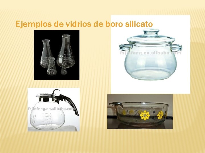 Ejemplos de vidrios de boro silicato 