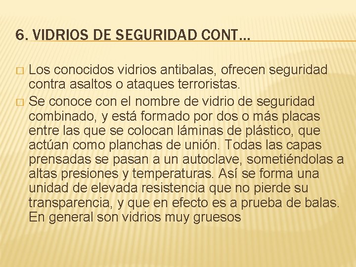 6. VIDRIOS DE SEGURIDAD CONT… Los conocidos vidrios antibalas, ofrecen seguridad contra asaltos o