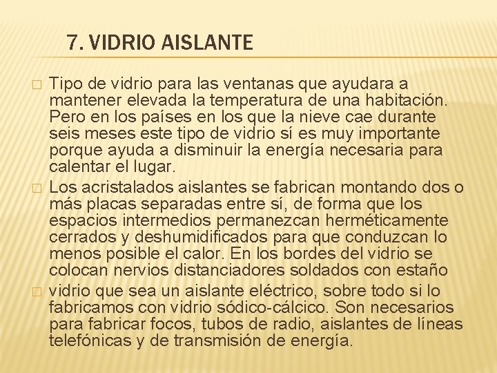 7. VIDRIO AISLANTE � � � Tipo de vidrio para las ventanas que ayudara