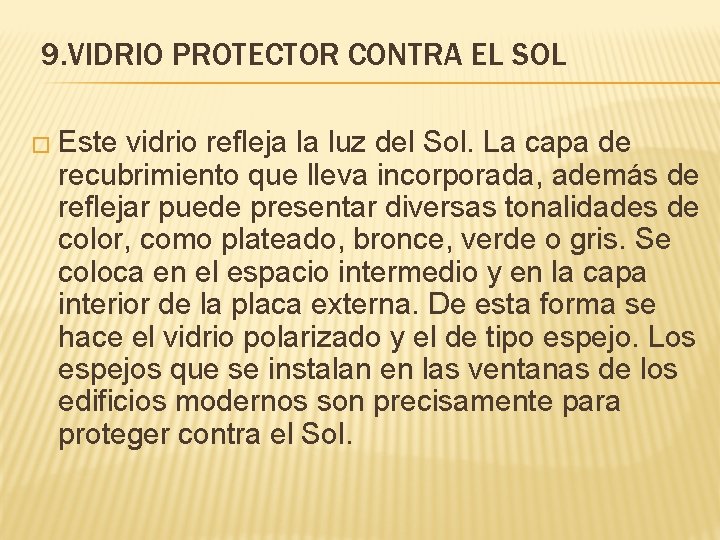 9. VIDRIO PROTECTOR CONTRA EL SOL � Este vidrio refleja la luz del Sol.