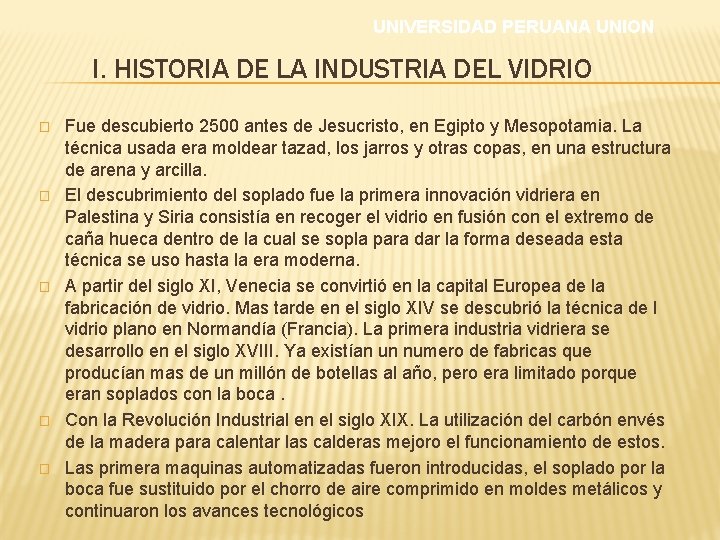 UNIVERSIDAD PERUANA UNION I. HISTORIA DE LA INDUSTRIA DEL VIDRIO � � � Fue